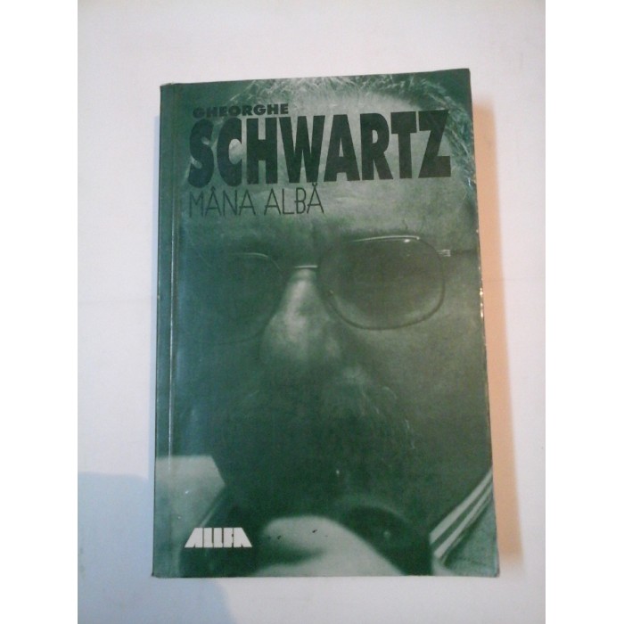 MANA ALBA - GHEORGHE SCHWARTZ MANA ALBA - GHEORGHE SCHWARTZ